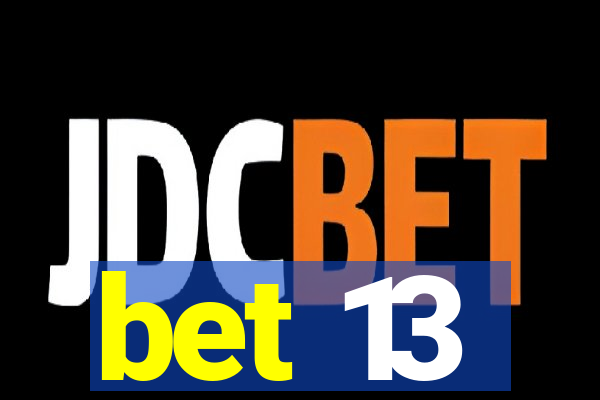 bet 13